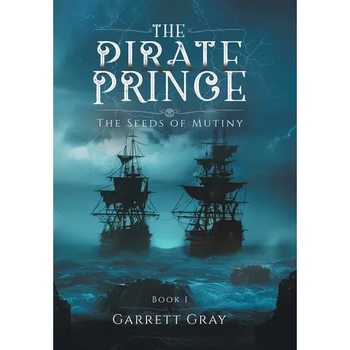 The Pirate Prince: The Seeds of Mutiny - Hardcover