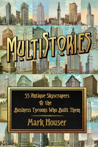 MultiStories: 55 Antique Skyscrapers and the Business Tycoons Who Built Them - Paperback