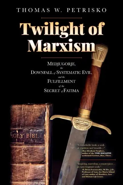 Twilight of Marxism: Medjugorje, the Downfall of Systematic Evil, and the Fulfillment of the Secret of Fatima - Paperback