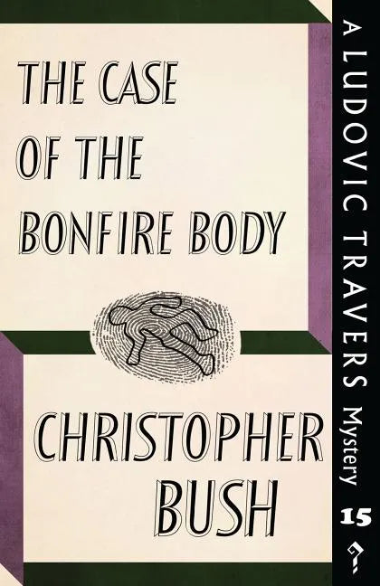 The Case of the Bonfire Body: A Ludovic Travers Mystery - Paperback