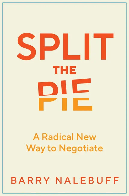 Split the Pie: A Radical New Way to Negotiate - Hardcover