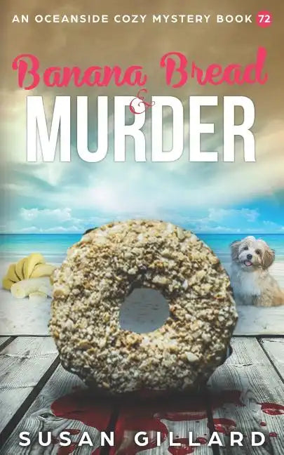 Banana Bread & Murder: An Oceanside Cozy Mystery Book 72 - Paperback