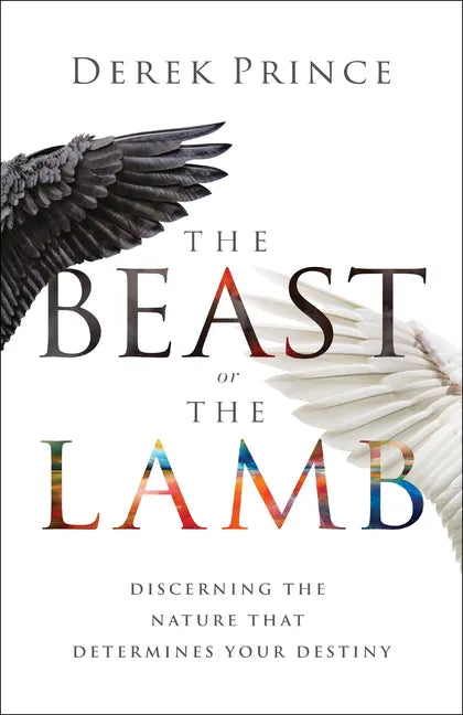 The Beast or the Lamb: Discerning the Nature That Determines Your Destiny - Paperback