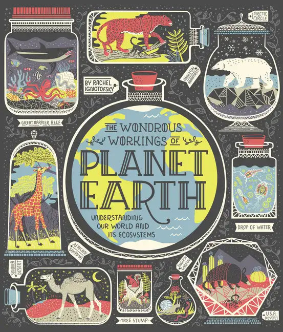 The Wondrous Workings of Planet Earth: Understanding Our World and Its Ecosystems - Hardcover