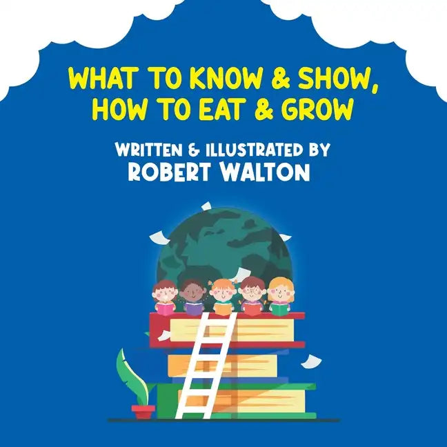 What to Know & Show, How to Eat & Grow - Paperback