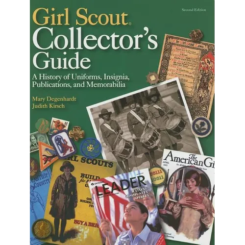 Girl Scout Collector's Guide: A History of Uniforms, Insignia, Publications, and Memorabilia (Second Edition) - Hardcover