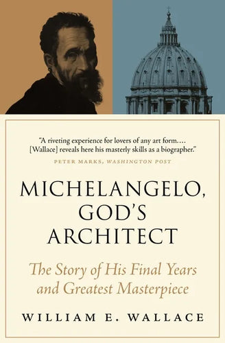 Michelangelo, God's Architect: The Story of His Final Years and Greatest Masterpiece - Paperback