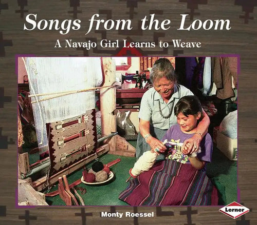 Songs from the Loom: A Navajo Girl Learns to Weave - Paperback