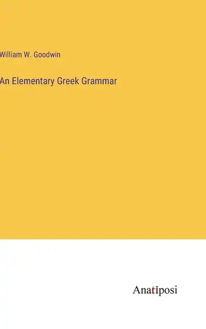 An Elementary Greek Grammar - Hardcover