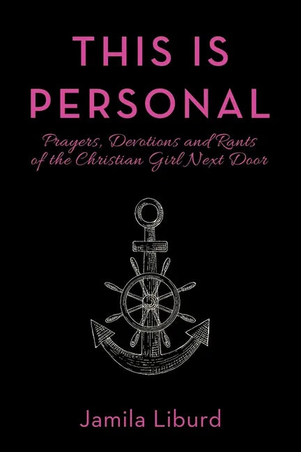 This Is Personal: Prayers, Devotions and Rants of the Christian Girl Next Door - Paperback