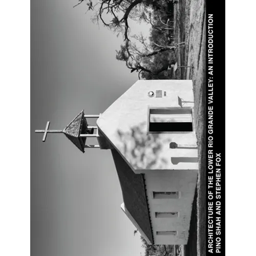 Architecture of the Lower Rio Grande Valley: An Introduction - Hardcover