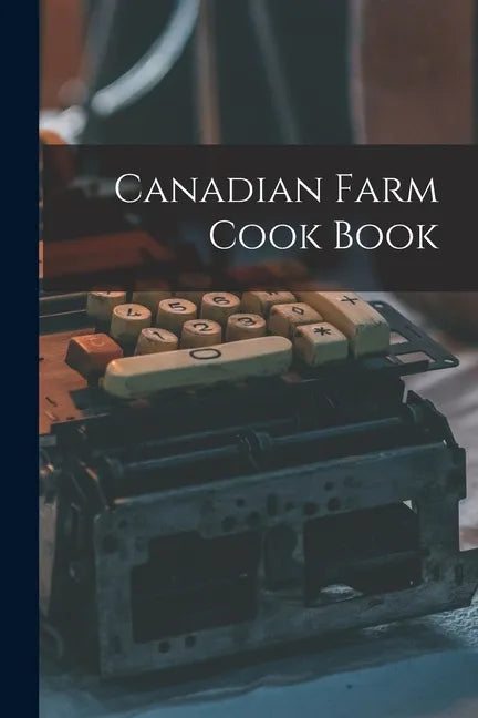 Canadian Farm Cook Book - Paperback