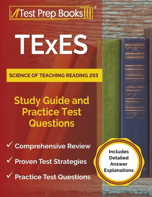 TExES Science of Teaching Reading 293 Study Guide and Practice Test Questions [Includes Detailed Answer Explanations] - Paperback