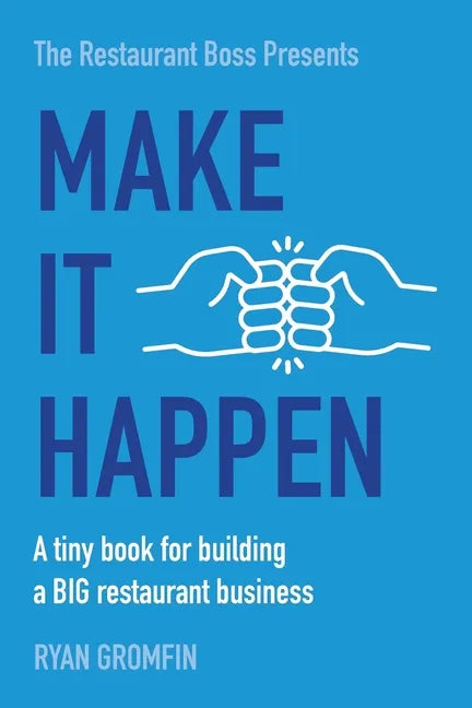 Make It Happen: A tiny book for building a BIG restaurant business - Paperback