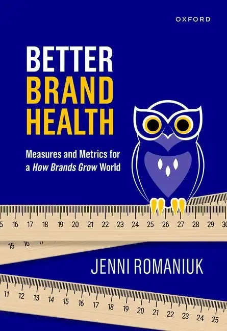 Better Brand Health: Measures and Metrics for a How Brands Grow World - Hardcover