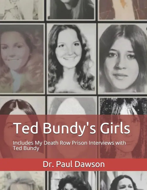 Ted Bundy's Girls: Includes My Death Row Prison Interviews with Ted Bundy - Paperback