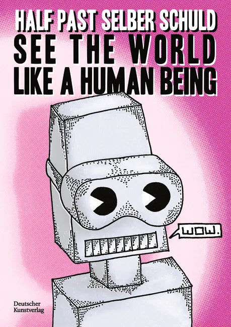 See the World Like a Human Being: Drawings and Short Stories about the Future - Paperback