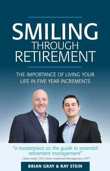 Smiling Through Retirement: The Importance of Living Your Life in Five Year Increments. - Paperback