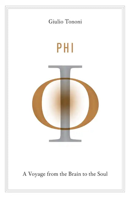 Phi: A Voyage from the Brain to the Soul - Hardcover
