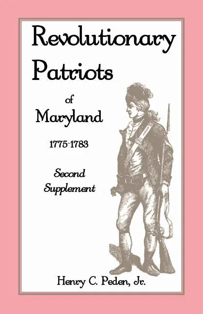 Revolutionary Patriots of Maryland, 1775-1783: Second Supplement - Paperback