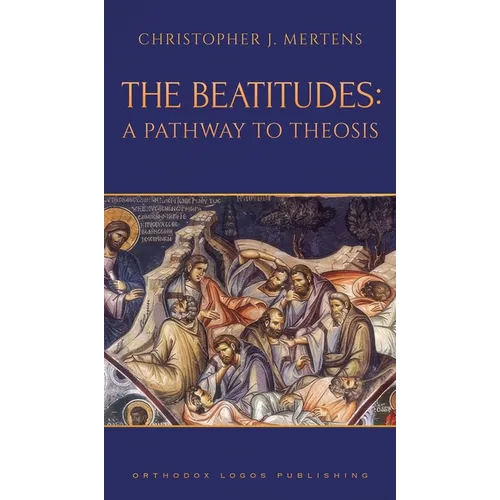 The Beatitudes: A Pathway to Theosis - Hardcover