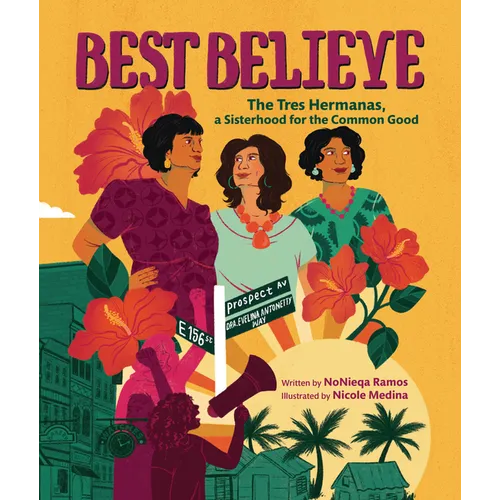 Best Believe: The Tres Hermanas, a Sisterhood for the Common Good - Hardcover