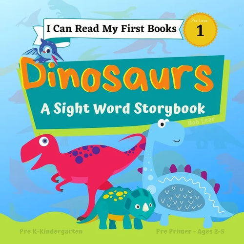 I Can Read My First Books: Dinosaurs - A Pre-Primer Sight Words Storybook: Pre K - Kindergarten, Ages 3-5, Pre Level 1 - Paperback