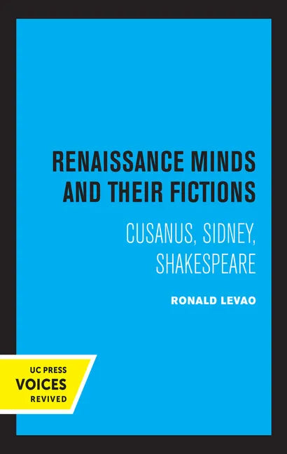 Renaissance Minds and Their Fictions: Cusanus, Sidney, Shakespeare - Hardcover
