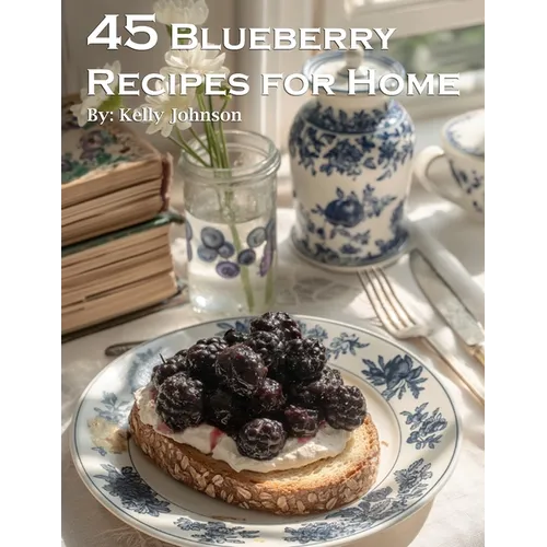 45 Blueberry Recipes for Home - Paperback