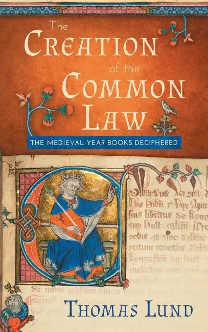 The Creation of the Common Law: The Medieval 
