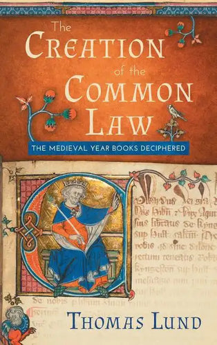 The Creation of the Common Law: The Medieval 