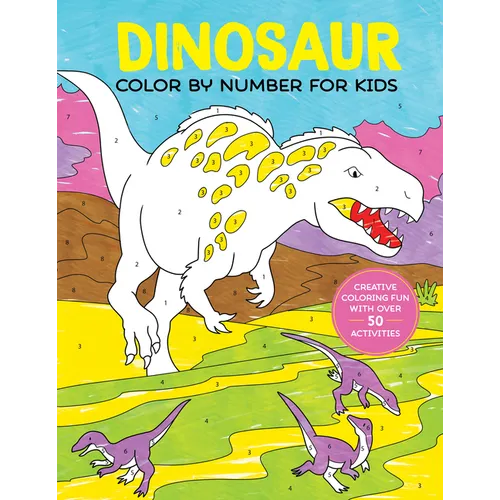 Dinosaur Color by Number for Kids: Creative Coloring Fun with Over 50 Activities - Paperback