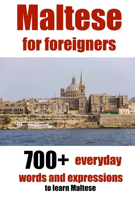 Maltese for foreigners: 700+ everyday words and expressions to learn Maltese - Paperback