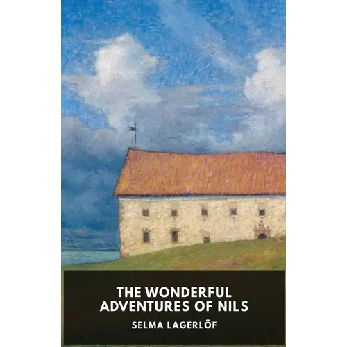 The Wonderful Adventures of Nils: Unabridged Original Version - Paperback