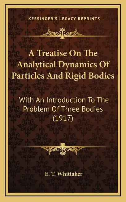 A Treatise on the Analytical Dynamics of Particles and Rigid Bodies: With an Introduction to the Problem of Three Bodies (1917) - Hardcover