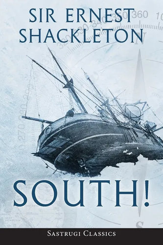 South! (Annotated): The Story of Shackleton's Last Expedition 1914-1917 - Paperback