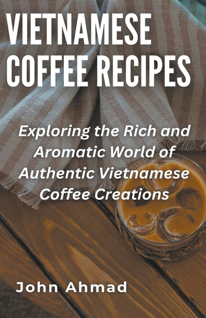 Vietnamese Coffee Recipes - Paperback