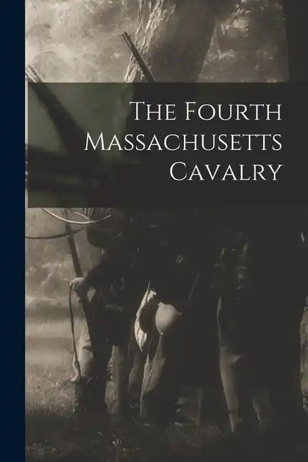 The Fourth Massachusetts Cavalry - Paperback