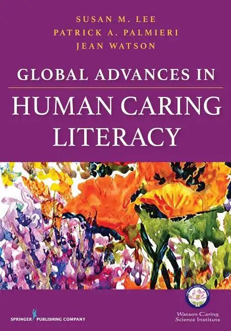Global Advances in Human Caring Literacy - Paperback