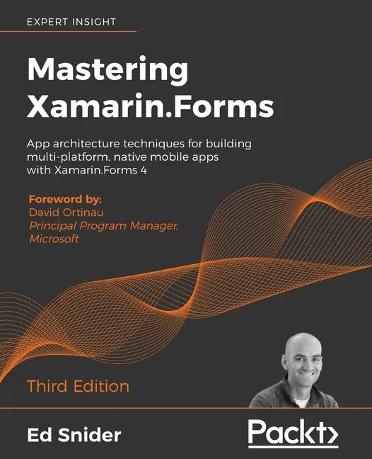Mastering Xamarin.Forms - Third Edition: App architecture techniques for building multi-platform, native mobile apps with Xamarin.Forms 4 - Paperback
