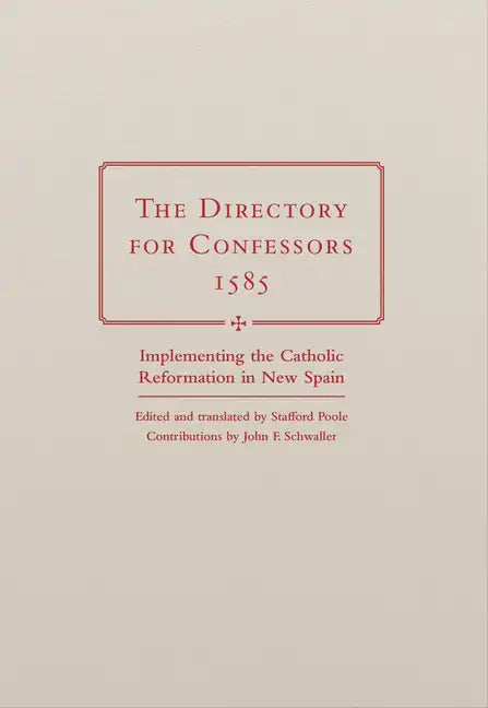 The Directory for Confessors, 1585: Implementing the Catholic Reformation in New Spain - Hardcover
