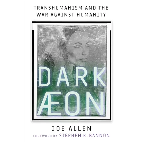 Dark Aeon: Transhumanism and the War Against Humanity - Hardcover