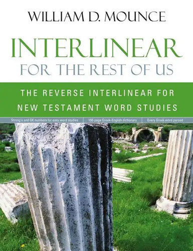 Interlinear for the Rest of Us: The Reverse Interlinear for New Testament Word Studies - Paperback