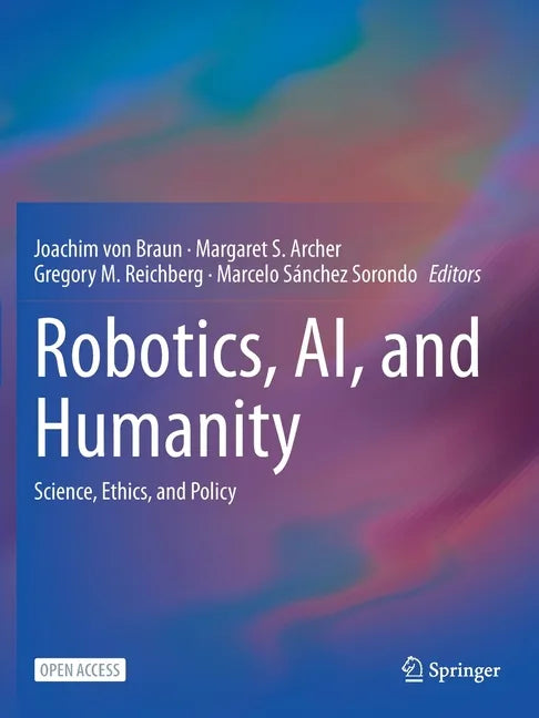 Robotics, Ai, and Humanity: Science, Ethics, and Policy - Paperback