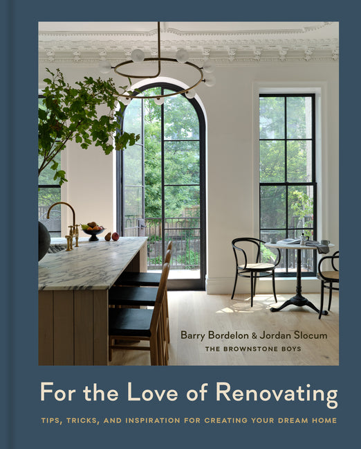 For the Love of Renovating: Tips, Tricks & Inspiration for Creating Your Dream Home - Hardcover