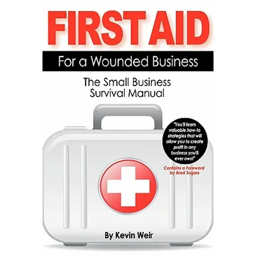 First Aid For A Wounded Business: The Small Business Survival Manual - Paperback