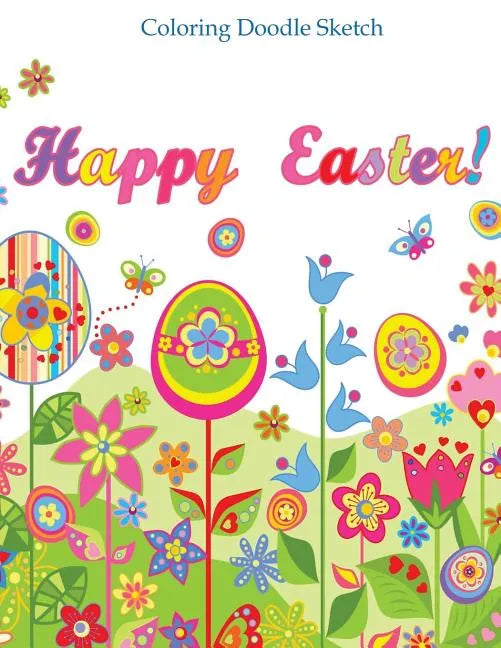Happy Easter Color Doodle Sketch: Doodle Book for Teens and Kids of All Ages; Doodle Books in al; Doodle Books in Books; Coloring Books for Kids in al - Paperback
