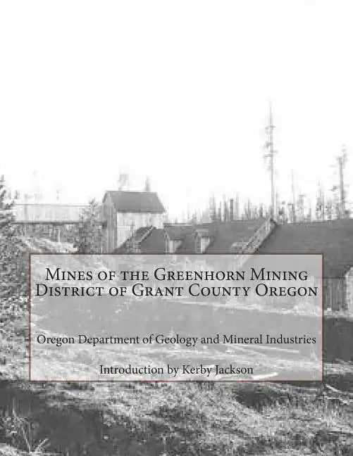Mines of the Greenhorn Mining District of Grant County Oregon - Paperback
