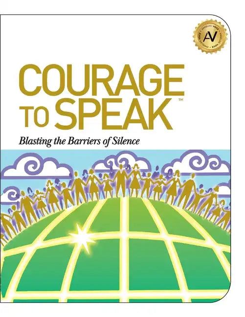 Courage to Speak: Blasting the Barriers of Silence - Paperback