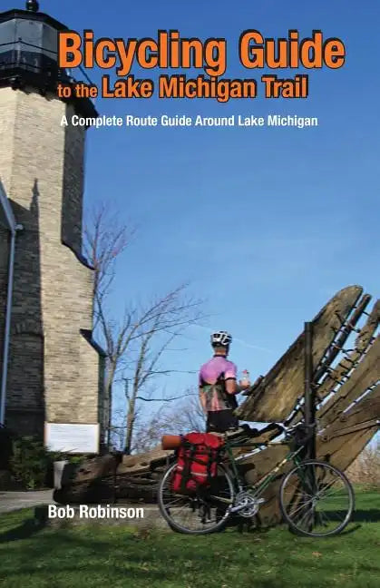 Bicycling Guide to the Lake Michigan Trail: A Complete Route Guide Around Lake Michigan - Paperback